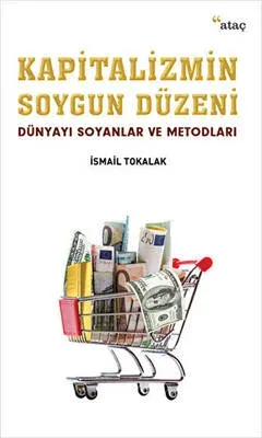 Kapitalizmin Soygun Düzeni Dünyayı Soyanlar ve Metodları