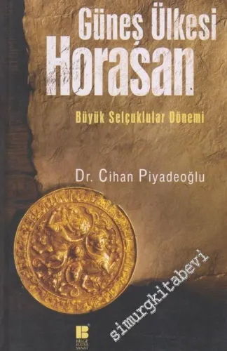 Güneş Ülkesi Horasan: Büyük Selçuklular Dönemi -