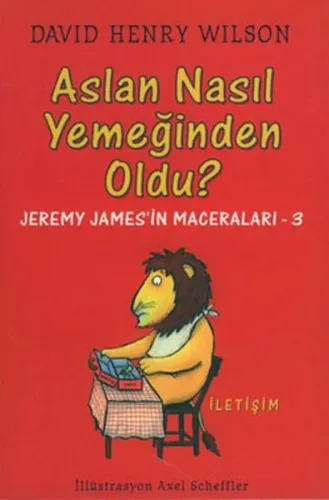 Aslan Nasıl Yemeğinden Oldu?; Jeremy James'in Maceraları 3