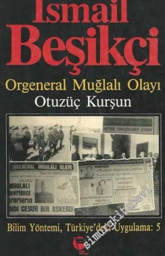 Orgeneral Mustafa Muğlalı Olayı: Otuzüç Kurşun: Bilim Yöntemi ve Türkiye'deki Uygulama: 5 -        1991
