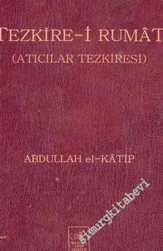 Tezkire-i Rumat = Atıcılar Tezkiresi -