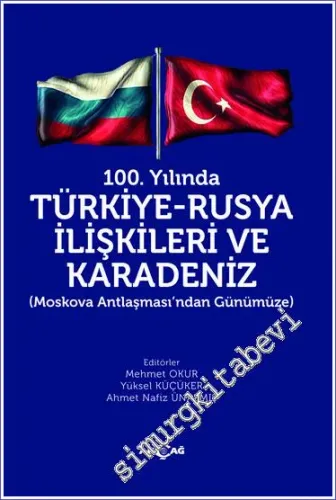 100. Yılında Türkiye - Rusya İlişkileri ve Karadeniz : Moskova Anlaşması'ndan Günümüze -         2022