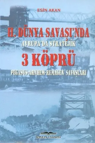 2. Dünya Savaşı'nda Avrupa'da Stratejik 3 Köprü