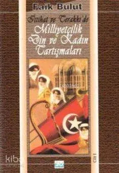 İttihat ve Terakki'de Milliyetçilik Din ve Kadın Tartışmaları I