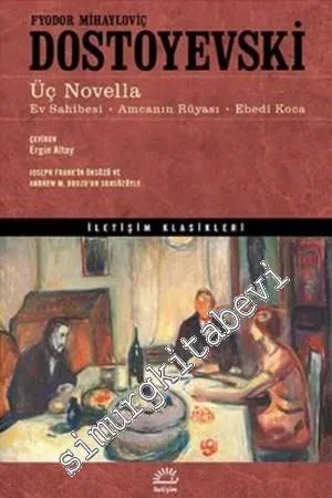 Üç Novella: Ev Sahibi, Amcanın Rüyası, Ebedi Koca -