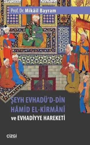 Şeyh Evhadü'd- Din Hâmid El-Kirmânî ve Evhadiyye Hareketi