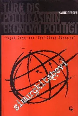 Türk Dış Politikasının Ekonomi Politiği: “Soğuk Savaş”tan “Yeni Dünya Düzeni”ne -        1999
