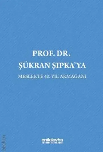 Prof. Dr. Şükran Şıpka'ya Meslekte 40. Yıl Armağanı
