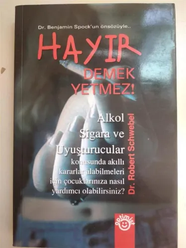 Hayır Demek Yetmez Alkol Sigara ve Uyuşturucular Konusunda Akıllı Kararlar Alabilmeleri İçin...
