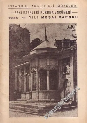 İstanbul Arkeoloji Müzeleri, Eski Eserleri Koruma Encümeni, 1940 - 1941 Yılı Mesai Raporu -        1943