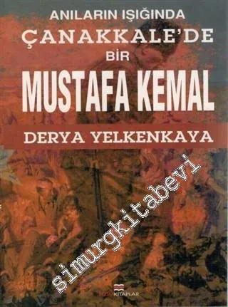 Anıların Işığında Çanakkale'de Bir Mustafa Kemal - 2021