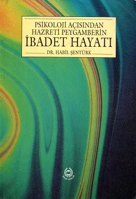 Psikoloji Açısından Hazreti Peygamberin İbadet Hayatı