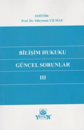 Bilişim Hukukunda Güncel Sorunlar III