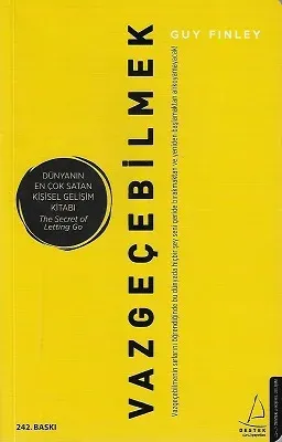 Vazgeçebilmek - Vazgeçebilmenin Sırlarını Öğrendiğinde Bu Dünyada Hiçbir Şey Seni Geride Bırakmaktan ve Yeniden Başlamaktan Alıkoyamayacak!