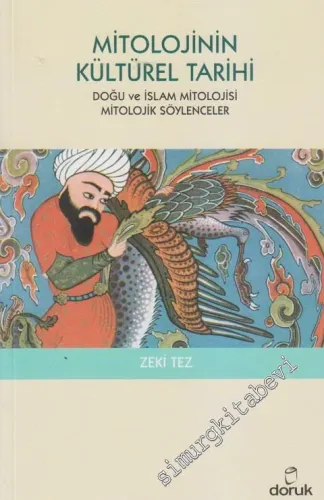 Mitolojinin Kültürel Tarihi: Doğu ve İslam Mitolojisi Mitolojik Söylenceler  -         2021