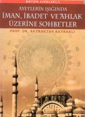 Ayetlerin Işığında İman, İbadet ve Ahlak Üzerine Sohbetler