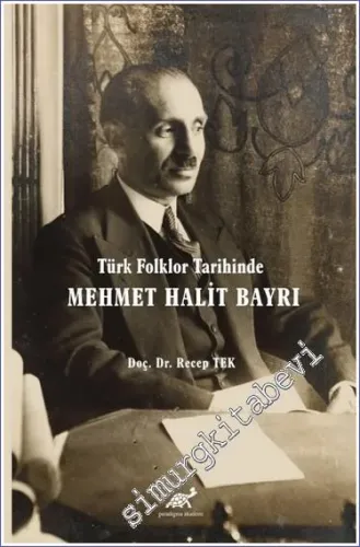 Türk Folklor Tarihinde Mehmet Halit Bayrı - Türk Folkloruna Adanmış Bir Ömür -