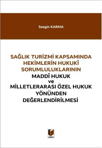Hekimlerin Hukuki Sorumluluklarının Maddi Hukuk ve Milletlerarası Özel Hukuk Yönünden Değerlendirilmesi