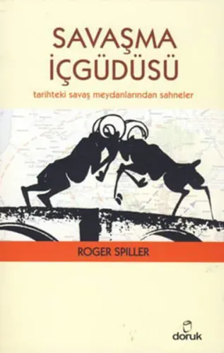 Savaşma İçgüdüsü; Tarihteki Savaş Meydanlarından Sahneler