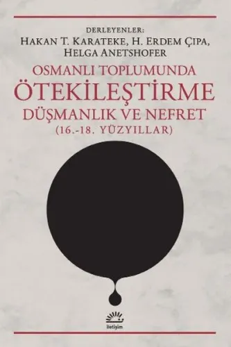 Osmanlı Toplumunda Ötekileştirme, Düşmanlık Ve Nefret (16.-18. Yüzyıllar)