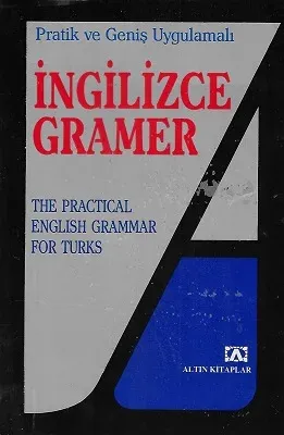 Pratik ve Geniş Uygulamalı İngilizce Gramer - The Practical English Grammar For Turks