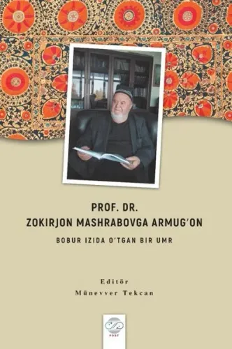 Prof. Dr. Zokırjon Mashrabovga Armugʻon - Bobur Izıda O’tgan Bır Umr