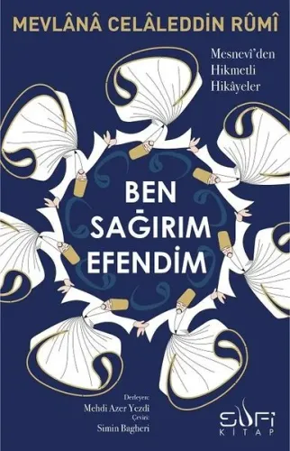 Ben Sağırım Efendim; Mesnevî'den Hikmetli Hikâyeler