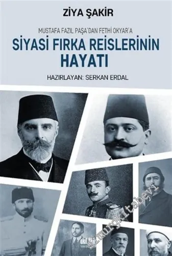 Mustafa Fazıl Paşa'dan Fethi Okyar'a: Siyasi Fırka Reislerinin Hayatı -         2020
