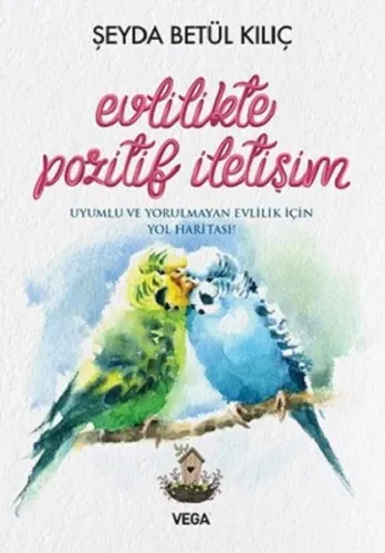 Evlilikte Pozitif İletişim; Uyumlu ve Yorulmayan Evlilik İçin Yol Haritası