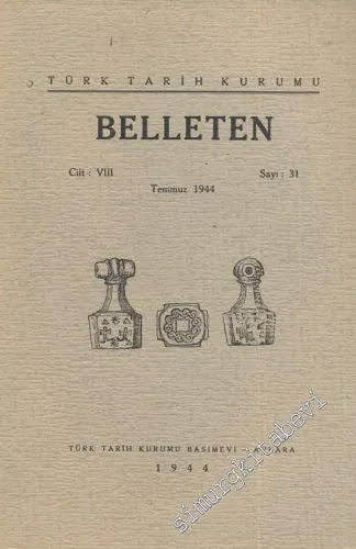 Türk Tarih Kurumu Belleten - Sayı: 31  Cilt: 8    Temmuz 1944