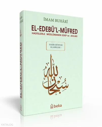El-Edebü`l-Müfred - Hadis Dünyası Klasikleri 1