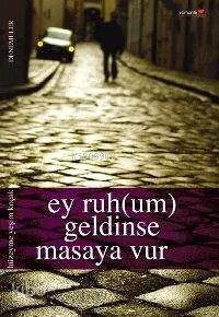 Ey Ruh(um) Geldinse Masaya Vur