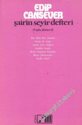 Şairin Seyir Defteri: Toplu Şiirleri 2 - Ben Ruhi Bey Nasılım, Sevda ile Sevgi, Şairin Seyir Defteri, Eylülün Sesiyle, Bezik Oynayan Kadınlar, İlkyaz Şikâyetçileri, Oteller Kenti -