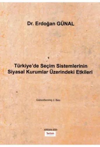 Türkiye'de Seçim Sistemlerinin Siyasal Kurumlar Üzerindeki Etkileri
