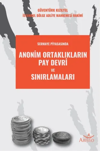 Anonim Ortaklıkların Pay Devri ve Sınırlamaları Aristo Yayınevi Güvent