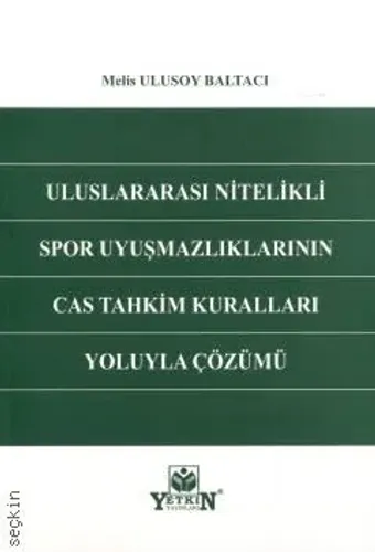 Uluslararası Nitelikli Spor Uyuşmazlıklarının CAS Tahkim Kuralları Yoluyla Çözümü