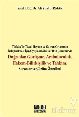 Doğrudan Görüşme Arabuluculuk Hakem-Bilirkişilik ve Tahkim