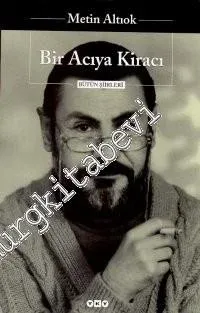 Bir Acıya Kiracı - Bütün Şiirleri -        2006