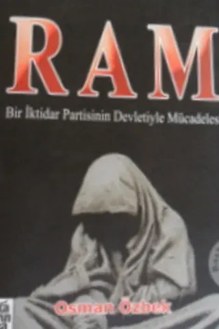 RAM Bir İktidar Partisinin Devletiyle Mücadelesi