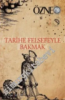 Özne Felsefe Bilim ve Sanat Yazıları - Dosya: Tarihe Felsefeyle Bakmak - Sayı: 23      Güz