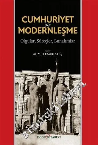 Cumhuriyet ve Modernleşme: Olgular, Süreçler, Bunalımlar -         2015
