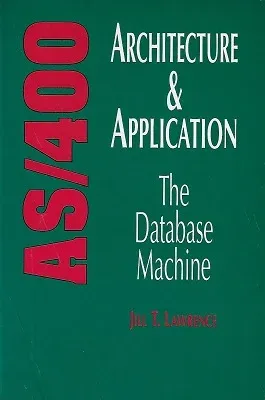 AS/400 Architecture Aplication The Database Machine