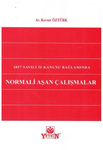 4857 Sayılı İş Kanunu Bağlamında Normali Aşan Çalışmalar