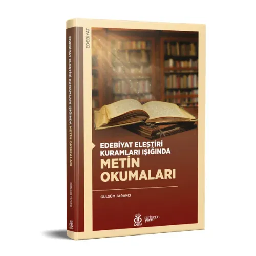 Edebiyat Eleştiri Kuramları Işığında Metin Okumaları Gülsüm Tarakçı Edebiyat Eleştiri Kuramları Işığında Metin Okumaları Gülsüm Tarakçı