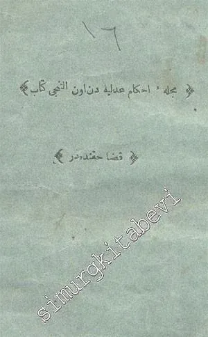 OSMANLICA: Kitab - ı Kaza: Mecelle - i Ahkam - ı Adliyeden 16. Kitap -
