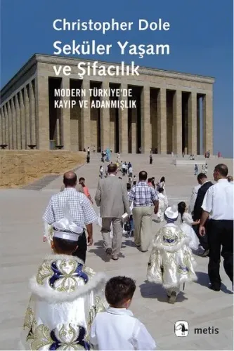 Seküler Yaşam ve Şifacılık; Modern Türkiye'de Kayıp ve Adanmışlık