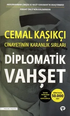 Diplomatik Vahşet-Cemal Kaşıkçı Cinayetinin Karanlık Sırları