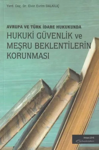 Hukuki Güvenlik ve Meşru Beklentilerin Korunması