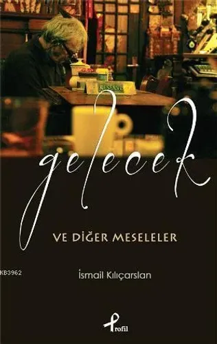 Gelecek ve Diğer Meseleler