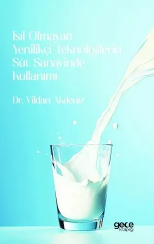 Isıl Olmayan Yenilikçi Teknolojilerin Süt Sanayinde Kullanımı